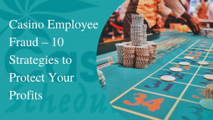 Read more about the article Casino Employee Fraud – 10 Strategies to Protect Your Profits [UPDATED]