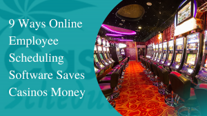 Read more about the article 9 Ways Online Employee Scheduling Software Saves Casinos Money [UPDATED]
