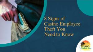 8 Signs of Casino Employee Theft [UPDATED]