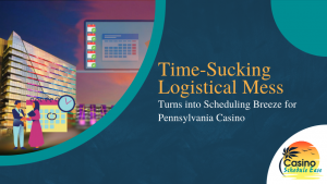 Time-Sucking Logistical Mess Turns into Scheduling Breeze for This Pennsylvania Casino